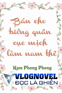 Bán Cho Tướng Quân Cục Mịch Làm Nam Thê